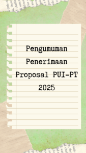 Pengumuman Penerimaan Proposal PUI-PT 2025
