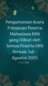 Pengumuman Pelepasan Peserta Mahasiswa KKN yang Diikuti oleh Semua Peserta KKN Periode Juli – Agustus 2025
