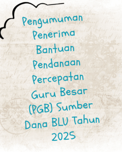 Pengumuman Penerima Bantuan Pendanaan Percepatan Guru Besar (PGB) Sumber Dana BLU Tahun 2025