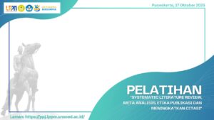 Pelatihan Systematic Literature Review & Meta Analisis, Sosialisasi Integritas Akademik dalam Penulisan Ilmiah, dan Best Practice Peningkatan Citasi secara Online