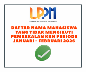 Daftar Nama Mahasiswa Yang Tidak Mengikuti Pembekalan KKN Periode Januari – Februari 2026