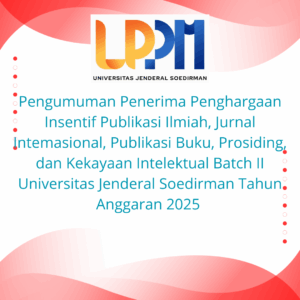 Pengumuman Penerima Penghargaan  Insentif Publikasi Ilmiah, Jurnal Intemasional, Publikasi Buku, Prosiding, dan Kekayaan Intelektual Batch II Universitas Jenderal Soedirman Tahun Anggaran 2025