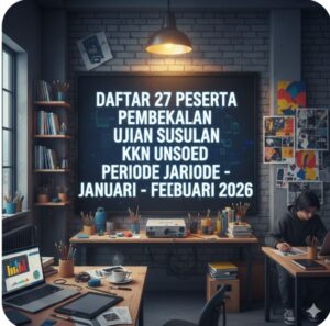Daftar 27 Peserta Pembekalan Ujian Susulan KKN Unsoed Periode Januari – Februari 2026